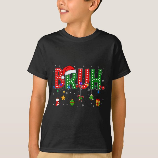 Camiseta Bruh Funny Saying Bro Teens Boys Kids Christmas Pa (Anverso)