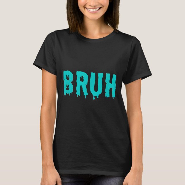 Camiseta Bruh Funny Sayings Shirts For Men Women Kids  (Anverso)