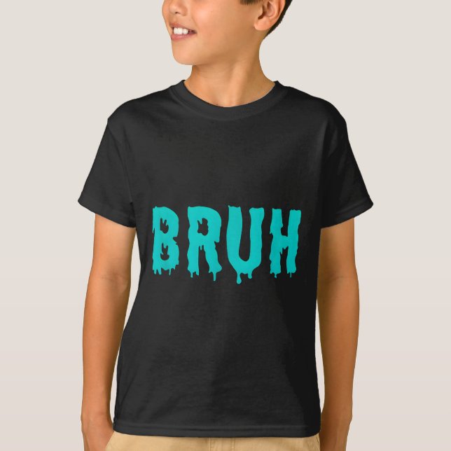 Camiseta Bruh Funny Sayings Shirts For Men Women Kids  (Anverso)