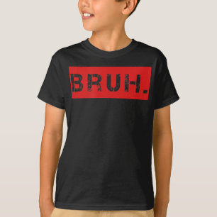 Camiseta Bruh Gracioso Meme diciendo que el hermano saluda 