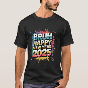 Camiseta Bruh Happy New Year 2025 Colorful