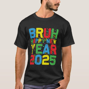 Camiseta Bruh Happy New Year 2025 Family Matching Celebrati