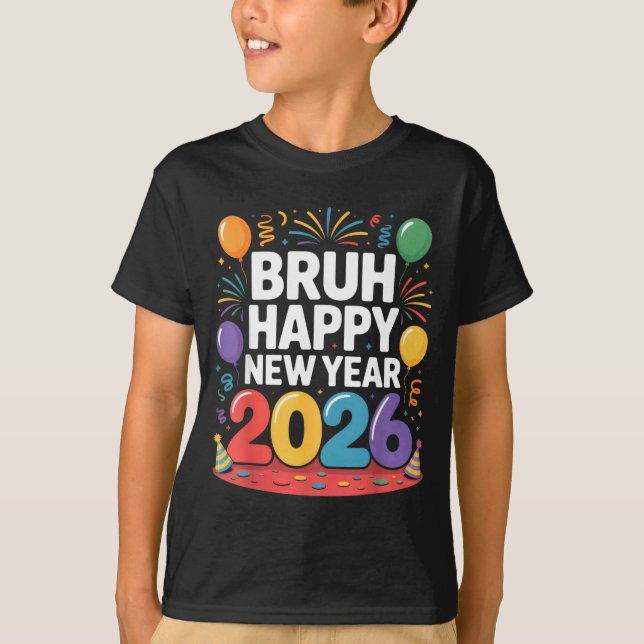 Camiseta Bruh Happy New Year 2026 Fun Party Vibes Celebrati (Anverso)