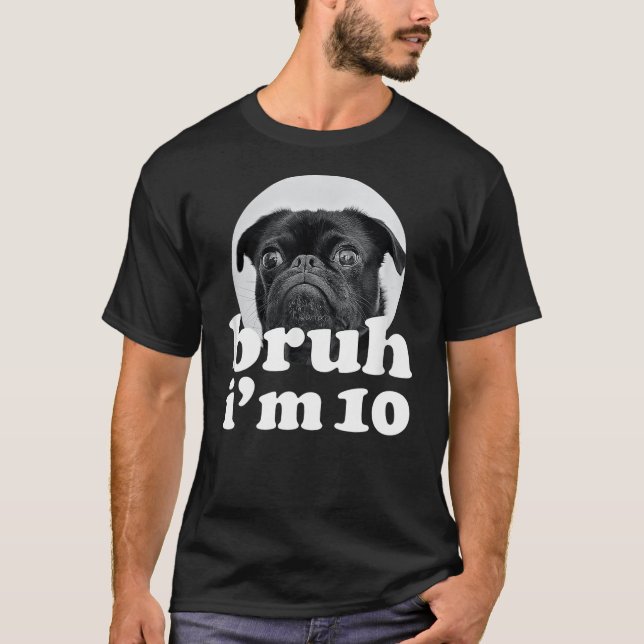Camiseta Bruh I'm 10 Year Old Pug Dog 10th Birthday Boys (Anverso)