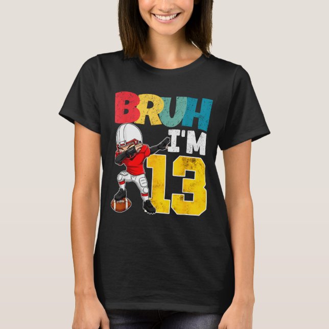Camiseta Bruh I'm 13 Year Old Football Player Boy 13th Birt (Anverso)