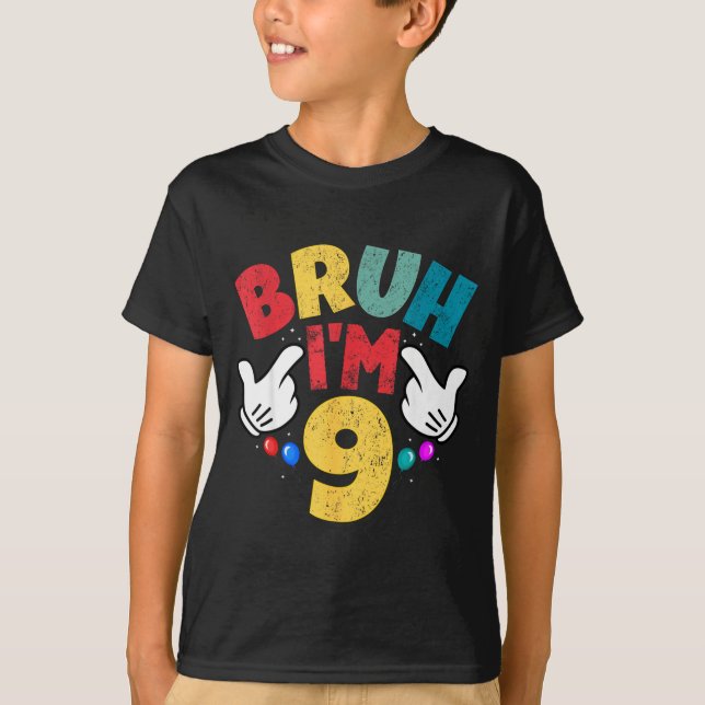 Camiseta Bruh I'm 9 Year Old Boys Girls It's My 9th Birthda (Anverso)