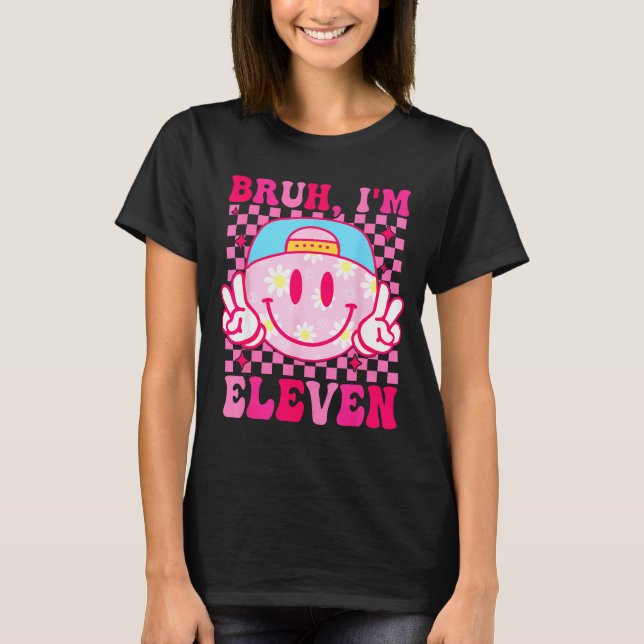 Camiseta Bruh I'm Eleven 11 11th Birthday Girls Groovy 11 Y (Anverso)