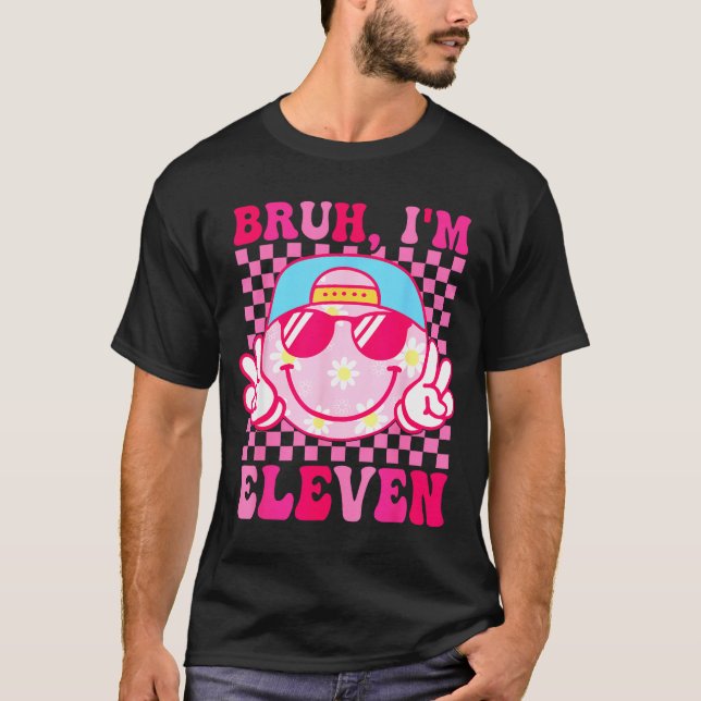 Camiseta Bruh I'm Eleven 11 11th Birthday Girls Groovy 11 Y (Anverso)