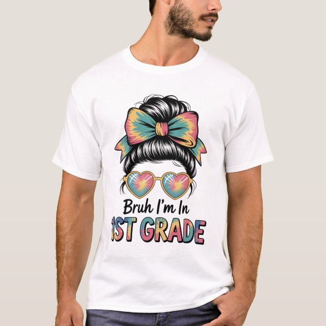 Camiseta Bruh Im En Primer Grado Messy Bun Primer Día De La (Anverso)