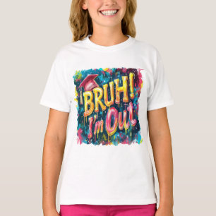 Camiseta Bruh I'm Out - Sarcástico Diciendo Tee Gráfico