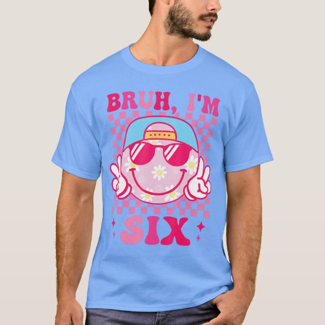 Camiseta Bruh Im Si 6 6th Birthday Groovy Girls 6 Years Old (Anverso)