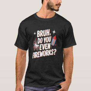Camiseta Bruh, ¿Incluso Artilleros Graciosos Regalos Del 4