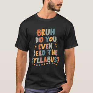 Camiseta Bruh Incluso Leíste El Syllabus Groovy College