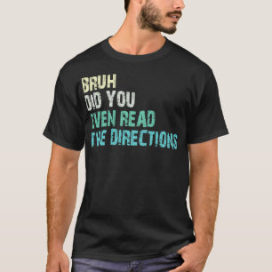 Camiseta bruh, incluso leíste las direcciones 1