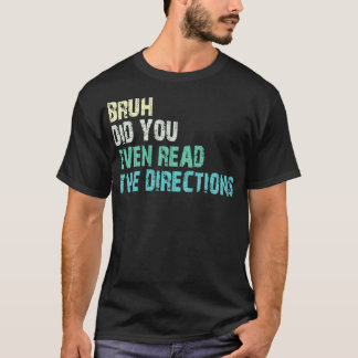 Camiseta bruh, incluso leíste las direcciones 1