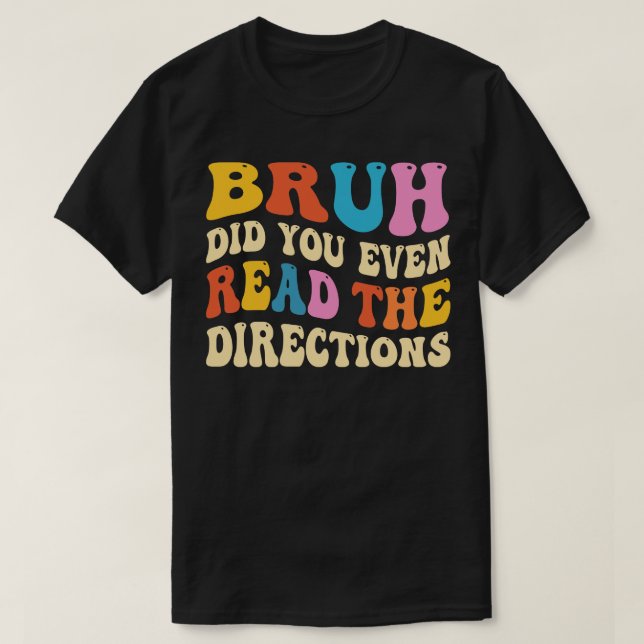 Camiseta Bruh Incluso Leyó Las Direcciones (Diseño del anverso)