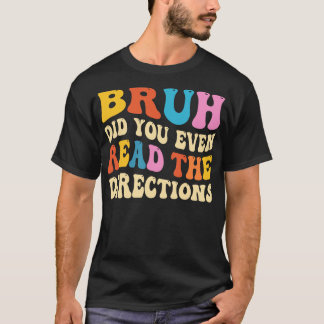 Camiseta Bruh Incluso Leyó Las Direcciones
