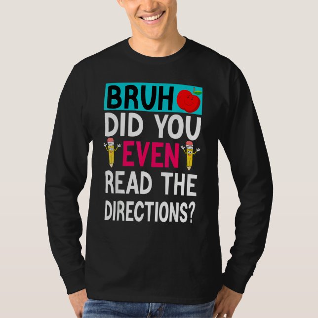 Camiseta Bruh Incluso Leyó Las Direcciones Del Profesor Say (Anverso)