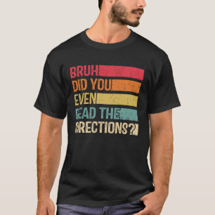 Camiseta Bruh Incluso Leyó Las Direcciones Del Profesor Say