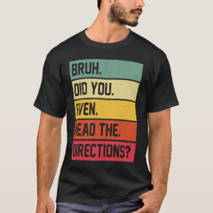 Camiseta Bruh Incluso Leyó Las Direcciones Divertidas Enseñ