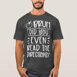 Camiseta Bruh Incluso Leyó Las Direcciones Divertidas Enseñ