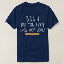 Bruh ¿Incluso Mostraste Tu Trabajo? Divertida Mate
