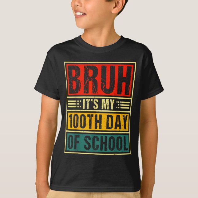 Camiseta Bruh It's My 100th Day Of School Boys _ 100 Days O (Anverso)