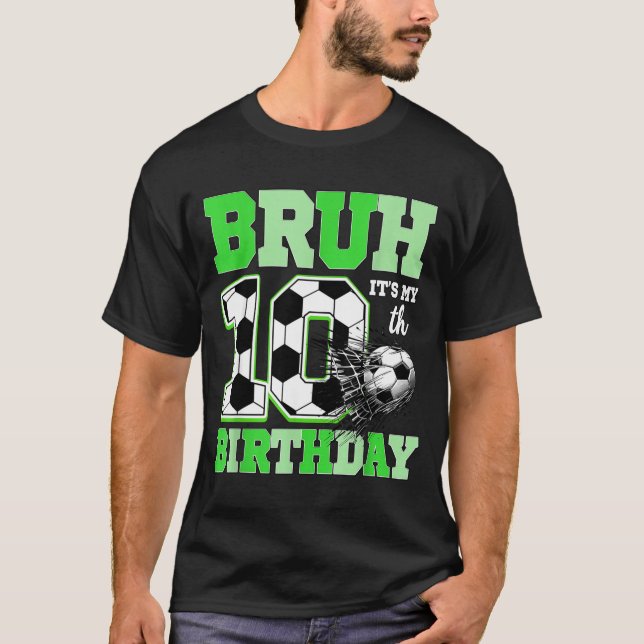 Camiseta Bruh It's My 10th Soccer Birthday Party Birthday B (Anverso)