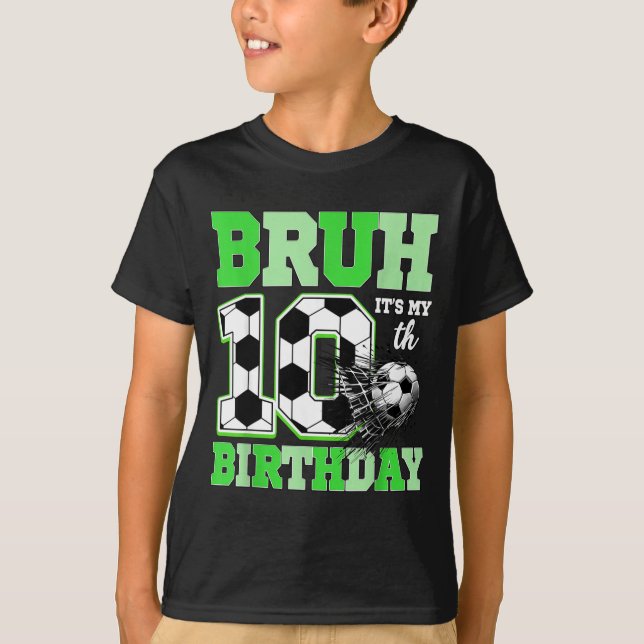 Camiseta Bruh It's My 10th Soccer Birthday Party Birthday B (Anverso)