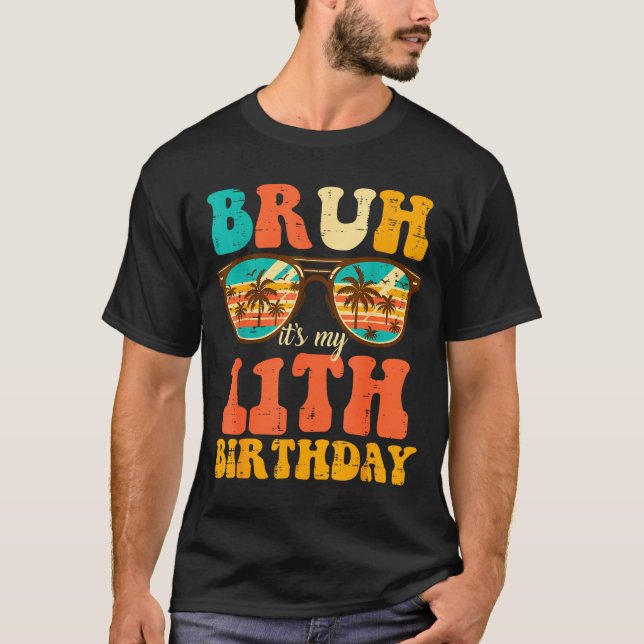 Camiseta Bruh Its My 11th Birthday Sungles 11 Bday Girls Bo (Anverso)