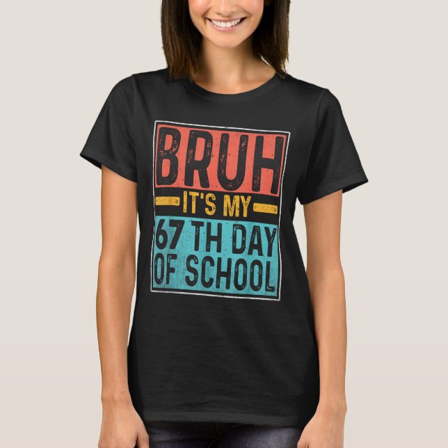 Camiseta Bruh It's My 67th Day Of School Teachers Students  (Anverso)