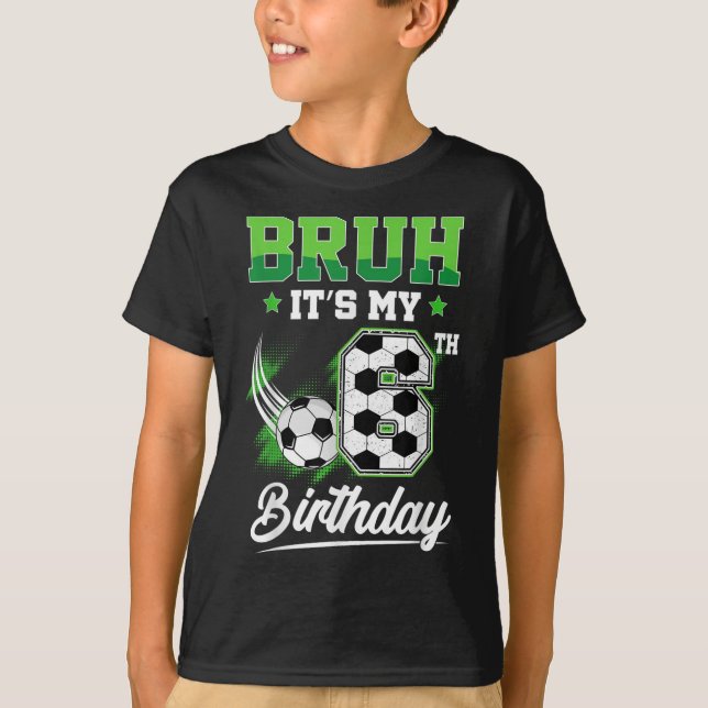 Camiseta Bruh Its My 6th Birthday Boy Sport Fan 6 Year Old  (Anverso)