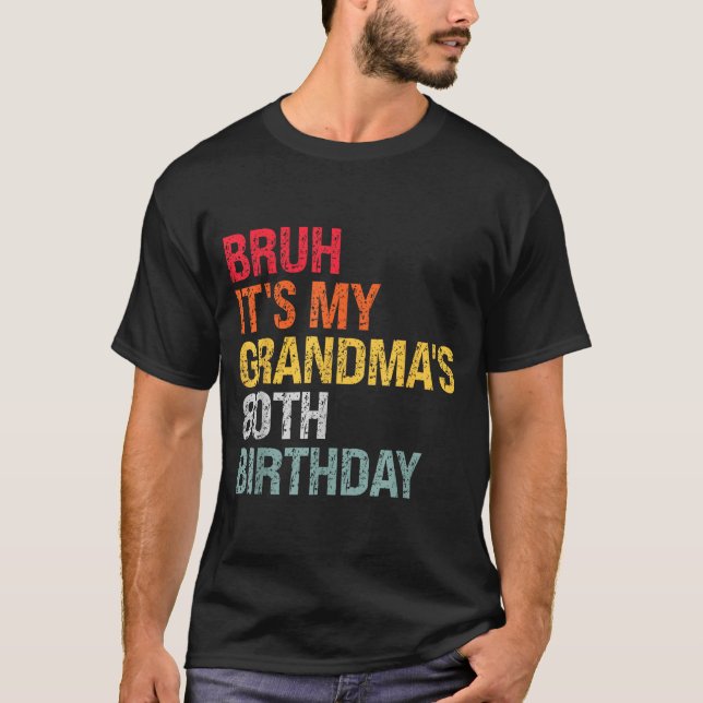 Camiseta Bruh It's My Grandma's 80th Birthday Queen 80 Year (Anverso)