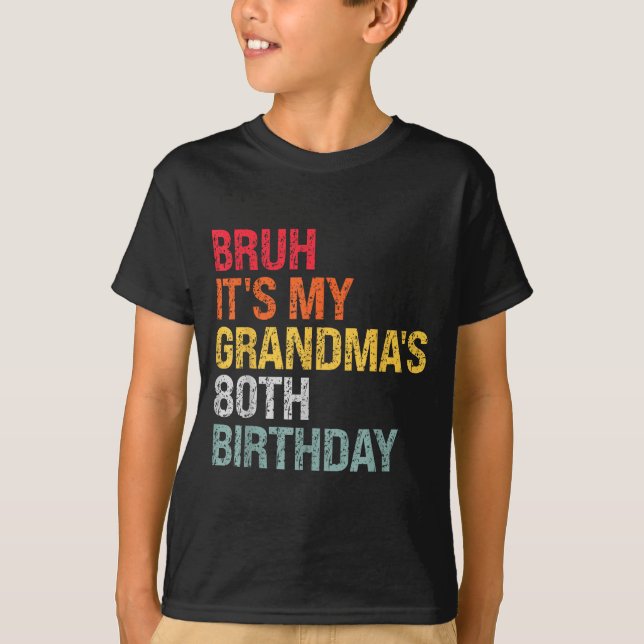 Camiseta Bruh It's My Grandma's 80th Birthday Queen 80 Year (Anverso)