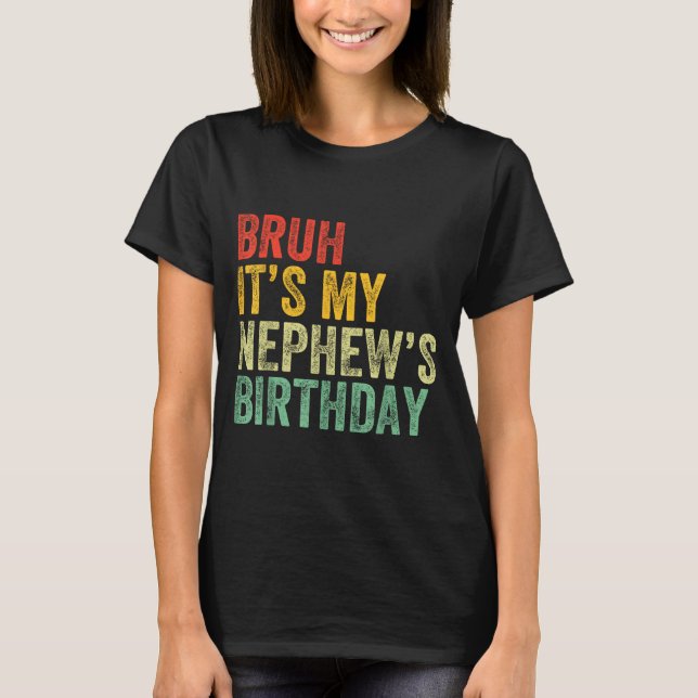 Camiseta Bruh It's My Nephew's Birthday Funny Birthday Uncl (Anverso)