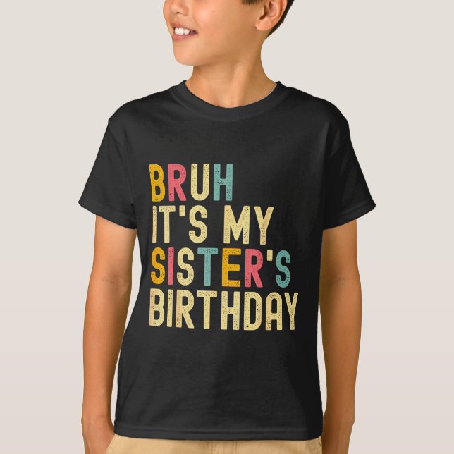 Camiseta Bruh It's My Sister's Birthday Funny Birthday Brot (Anverso)