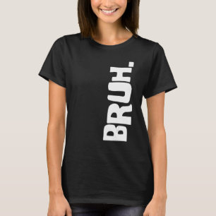 Camiseta Bruh Meme Brother Greeting Dice 26