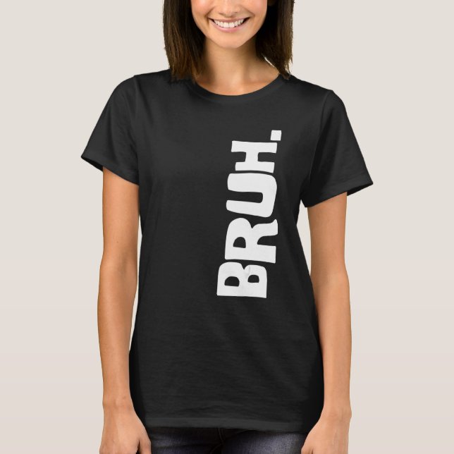 Camiseta Bruh Meme Brother Greeting Dice 26 (Anverso)