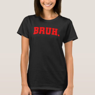 Camiseta Bruh Meme Diciendo Hermano Saludando A Los Muchach