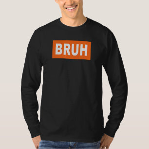 Camiseta Bruh Meme Diciendo Que Los Hermanos Chicos Son Sar