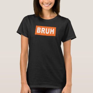 Camiseta Bruh Meme Diciendo Que Los Hermanos Chicos Son Sar