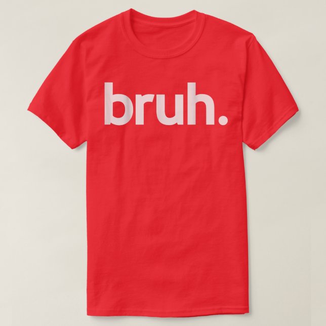 Camiseta Bruh Meme Divertido diciendo que el hermano saluda (Diseño del anverso)