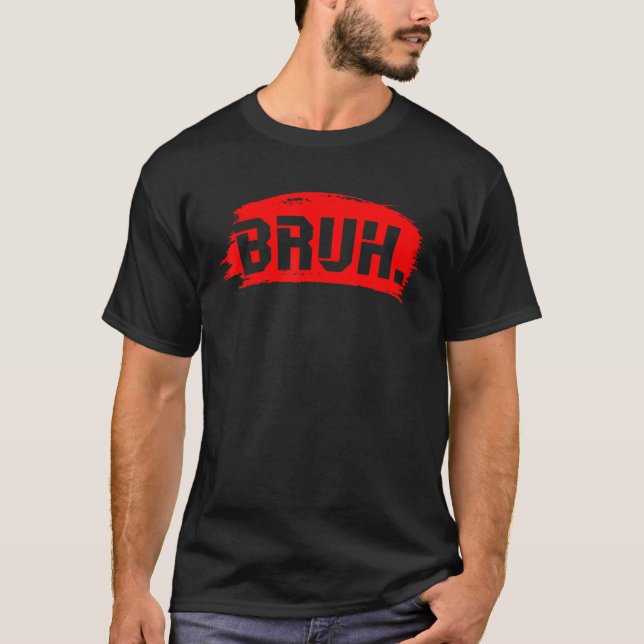 Camiseta Bruh Meme Divertido diciendo que el hermano saluda (Anverso)