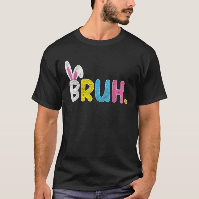Camiseta Bruh Meme Easter Day Funny Bunny Eggs Teens Boys K (Anverso)
