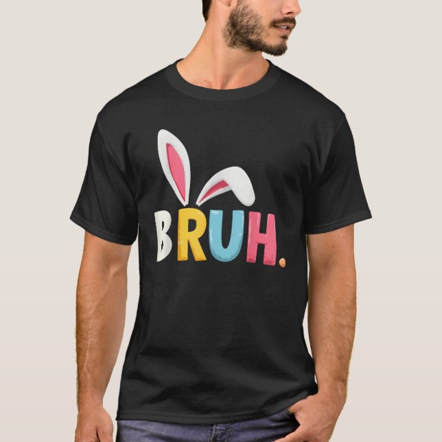 Camiseta Bruh Meme Easter Day Funny Bunny Eggs Teens Boys K (Anverso)