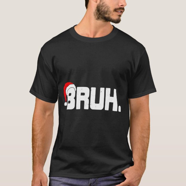 Camiseta Bruh Meme Funny Christmas Holiday Teens Men Santa  (Anverso)
