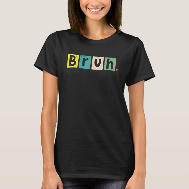 Camiseta Bruh Meme Gracioso Diciendo Chistes Hermanos Salud (Anverso)