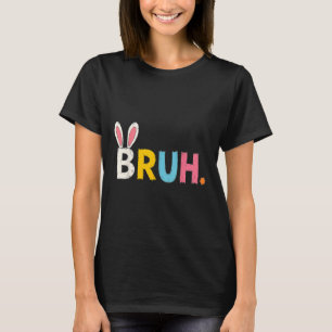 Camiseta Bruh Meme Pascua Día Gracioso Bunny Bro Adolescent