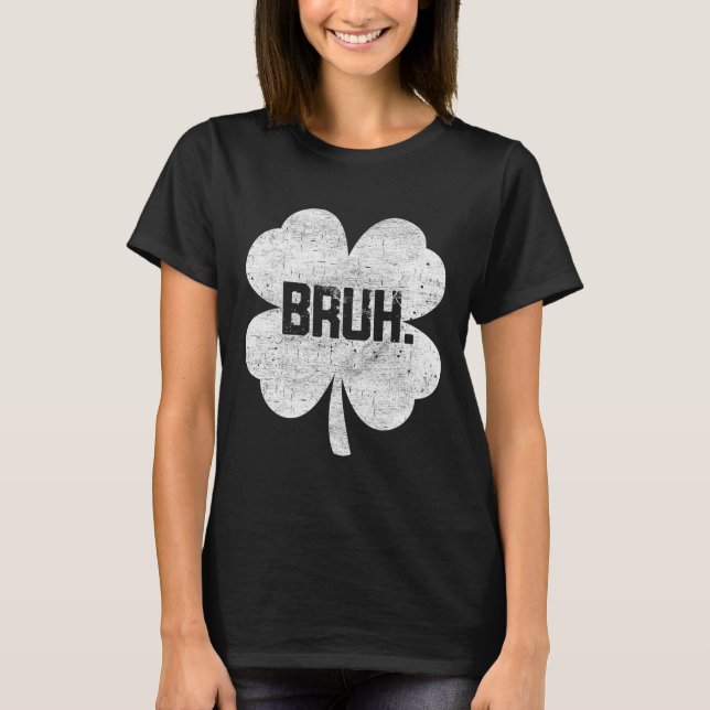 Camiseta Bruh Meme Shamrock Funny St Patricks Day Adolescen (Anverso)