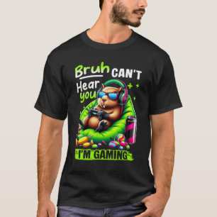 Camiseta Bruh no puede oírte estoy jugando a capibara Rela